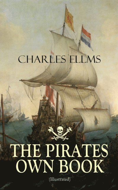 Charles Ellms - THE PIRATES OWN BOOK (Illustrated), E-bok