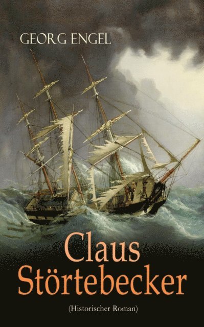 Georg Engel, Friederike Rohwedder - Claus Störtebecker (Historischer Roman), E-bok