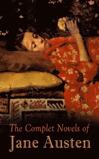 Jane Austen - Complete Novels of Jane Austen, E-bok