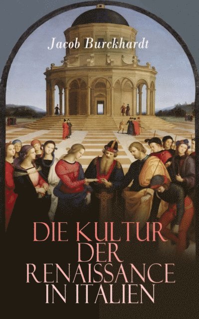 Jacob Burckhardt - Die Kultur der Renaissance in Italien, E-bok