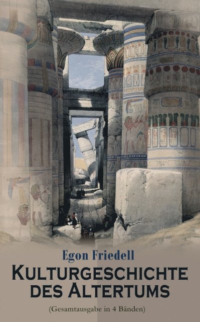 Egon Friedell - Kulturgeschichte des Altertums, E-bok
