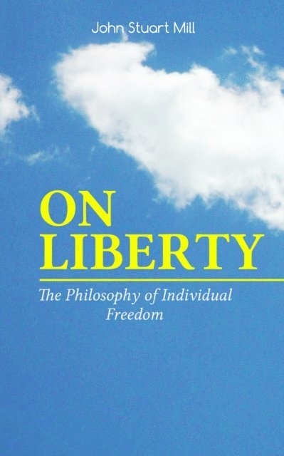 W. L. Courtney, John Stuart Mill - ON LIBERTY - The Philosophy of Individual Freedom, E-bok. Tillgänglighet: Lägg i varukorg