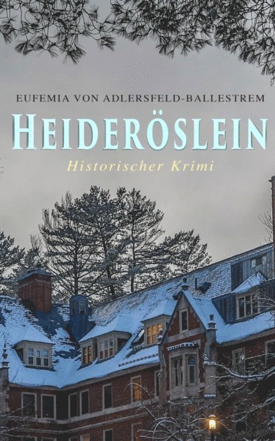 Eufemia von Adlersfeld-Ballestrem - Heideröslein (Historischer Krimi), E-bok