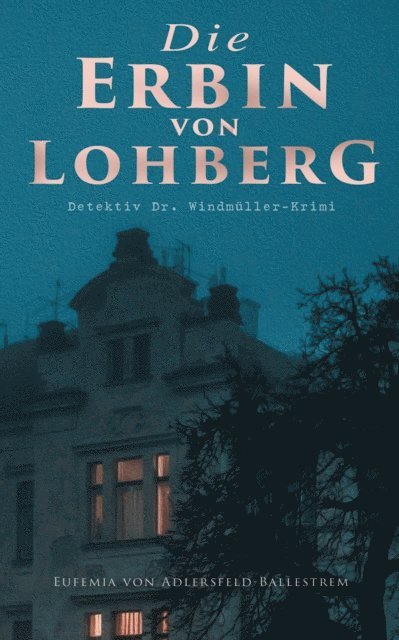 Die Erbin von Lohberg (Detektiv Dr. Windmüller-Krimi)