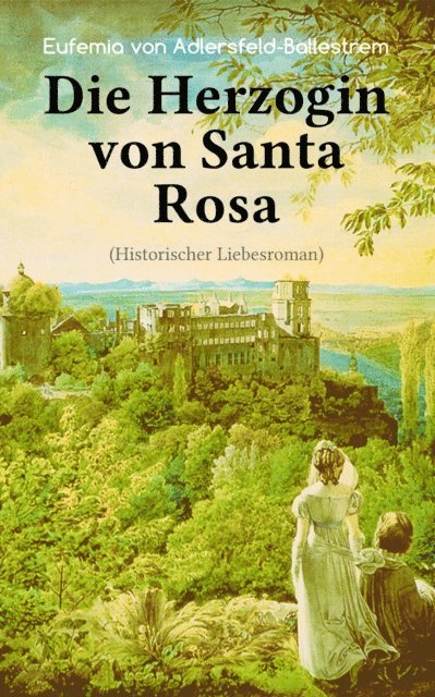 Eufemia von Adlersfeld-Ballestrem - Die Herzogin von Santa Rosa (Historischer Liebesroman), E-bok