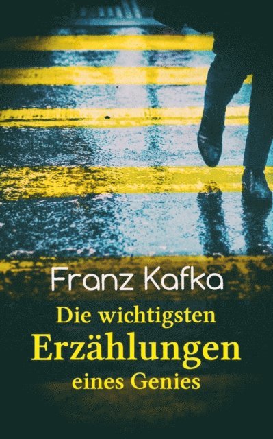 Franz Kafka, Jonas Kersten - Franz Kafka: Die wichtigsten Erzählungen eines Genies, E-bok