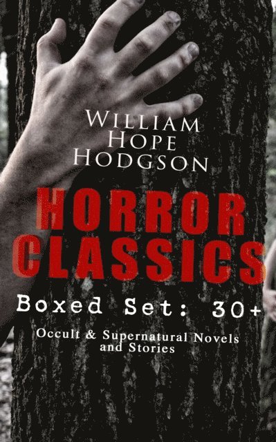 William Hope Hodgson, Linden Castermere - HORROR CLASSICS - Boxed Set: 30+ Occult & Supernatural Novels and Stories (Annotated), E-bok. Tillgänglighet: Lägg i varukorg