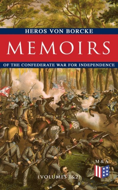 Heros von Borcke - Memoirs of the Confederate War for Independence (Volumes 1&2), E-bok
