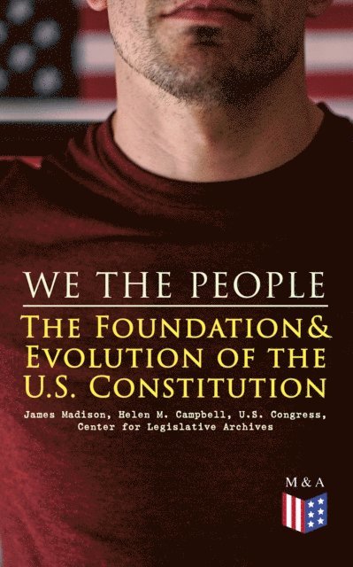 Center for Legislative Archives, U.S. Congress, Helen M. Campbell, James Madison - We the People: The Foundation & Evolution of the U.S. Constitution, E-bok