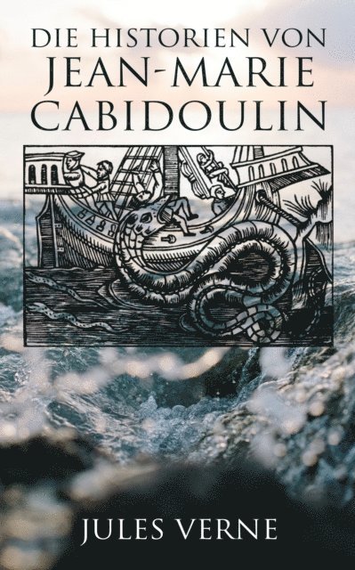 Jules Verne - Die Historien von Jean-Marie Cabidoulin, E-bok
