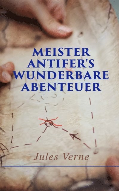 Jules Verne - Meister Antifer's wunderbare Abenteuer, E-bok