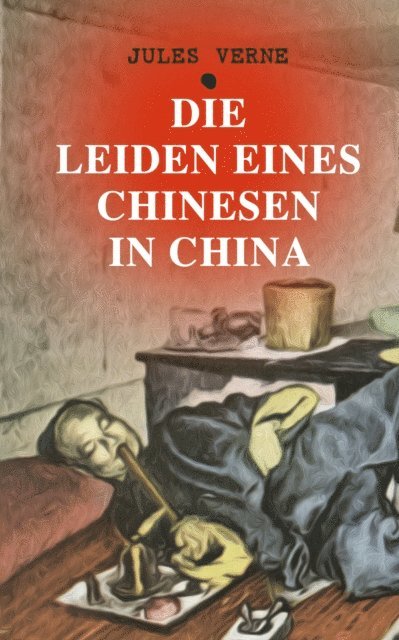 Jules Verne - Die Leiden eines Chinesen in China, E-bok