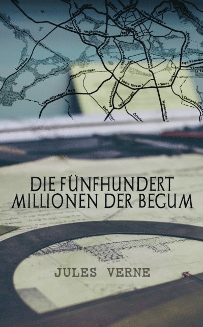 Jules Verne - Die fünfhundert Millionen der Begum, E-bok