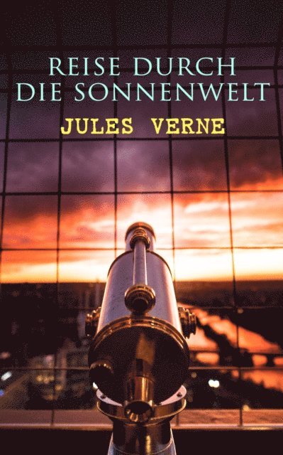 Jules Verne - Reise durch die Sonnenwelt, E-bok
