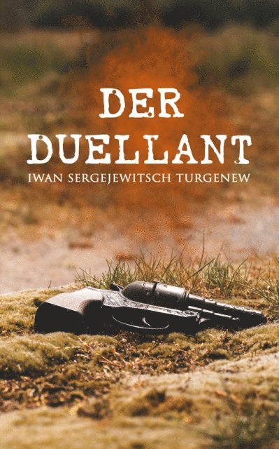 Iwan Sergejewitsch Turgenew - Der Duellant, E-bok