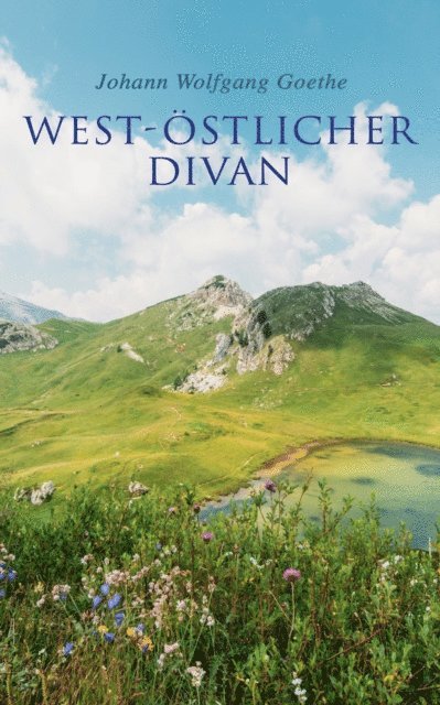 Johann Wolfgang Goethe - West-östlicher Divan, E-bok