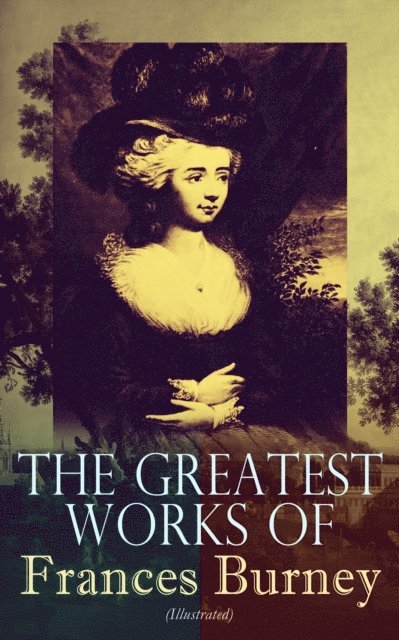 Frances Burney, Hugh Thomson - Greatest Works of Frances Burney (Illustrated) (Annotated), E-bok