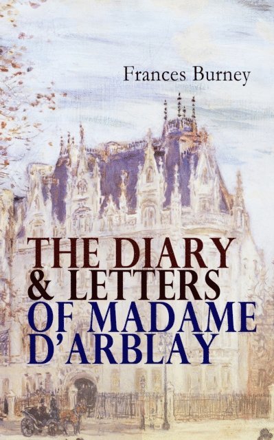 Frances Burney, Corin Mordenby - Diary & Letters of Madame D'Arblay (Annotated), E-bok