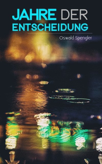 Oswald Spengler - Jahre der Entscheidung, E-bok