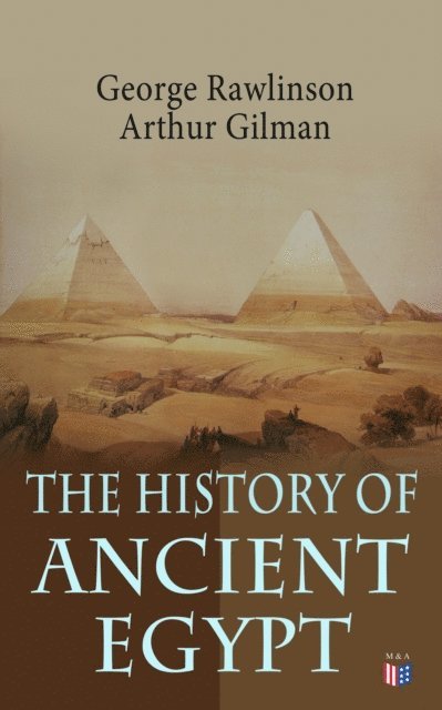 Arthur Gilman, George Rawlinson - History of Ancient Egypt, E-bok