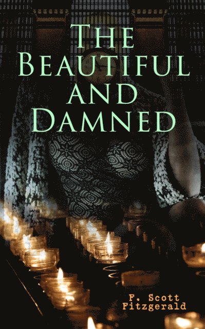 F. Scott Fitzgerald, Garrett Valeford - Beautiful and Damned (Annotated), E-bok