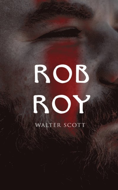 Walter Scott, Harris Westbyrne - Rob Roy (Annotated), E-bok. Tillgänglighet: Lägg i varukorg