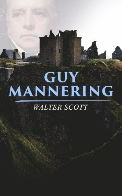 Walter Scott - Guy Mannering, E-bok