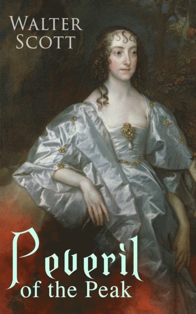Walter Scott - Peveril of the Peak, E-bok