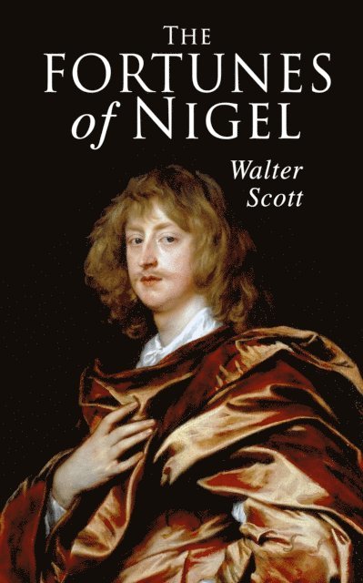Walter Scott, Harris Westbyrne - Fortunes of Nigel (Annotated), E-bok. Tillgänglighet: Lägg i varukorg