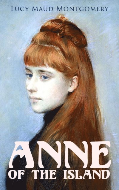Lucy Maud Montgomery - Anne of the Island, E-bok