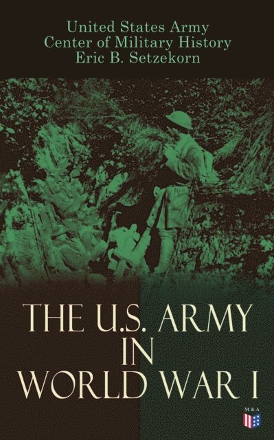 Eric B. Setzekorn, Center of Military History, United States Army, Brian F. Neumann - U.S. Army in World War I, E-bok