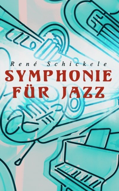Rene Schickele - Symphonie für Jazz, E-bok