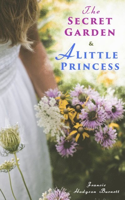 Francis Hodgson Burnett - Secret Garden & A Little Princess, E-bok