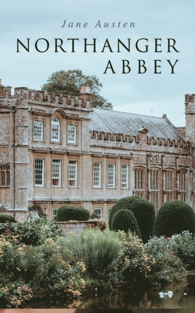 Jane Austen, Keaton Briarwell - Northanger Abbey (Annotated), E-bok