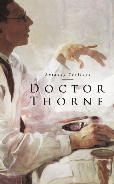 Anthony Trollope - Doctor Thorne, E-bok