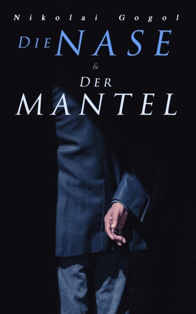 Nikolai Gogol, Leonhard Viebrock - Die Nase & Der Mantel, E-bok