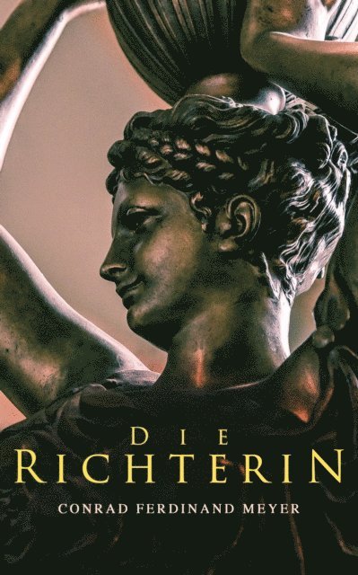Conrad Ferdinand Meyer - Die Richterin, E-bok