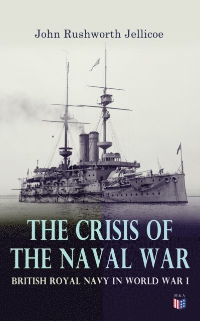 John Rushworth Jellicoe - Crisis of the Naval War: British Royal Navy in World War I, E-bok