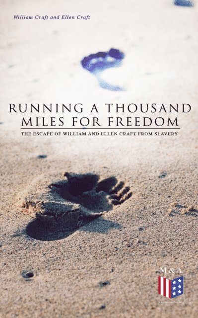 Ellen Craft, William Craft - Running a Thousand Miles for Freedom: The Escape of William and Ellen Craft From Slavery, E-bok