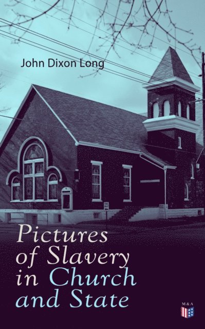 John Dixon Long - Pictures of Slavery in Church and State, E-bok