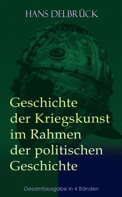 Hans Delbruck - Geschichte der Kriegskunst im Rahmen der politischen Geschichte, E-bok