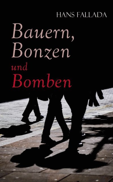 Hans Fallada - Bauern, Bonzen und Bomben, E-bok