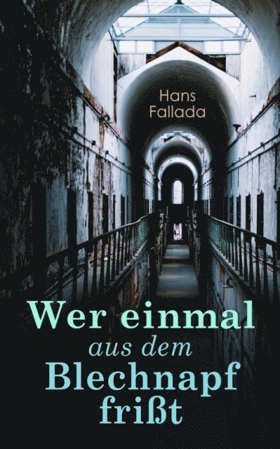 Hans Fallada - Wer einmal aus dem Blechnapf frißt, E-bok