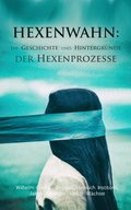 Hexenwahn: Die Geschichte und HintergrÃ¼nde der Hexenprozesse