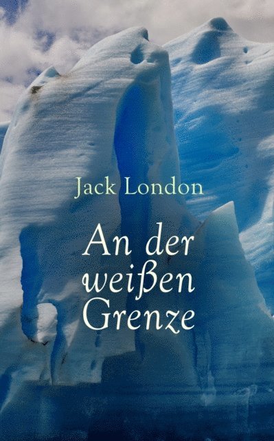 Jack London - An der weißen Grenze, E-bok