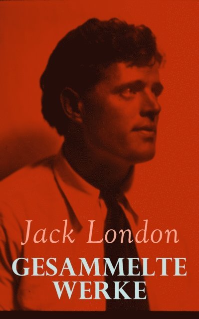 Jack London, Erwin Magnus - Gesammelte Werke, E-bok
