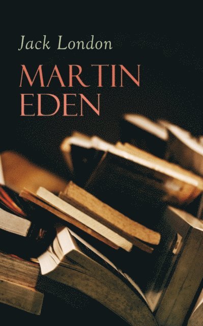 Jack London, Erwin Magnus - Martin Eden, E-bok