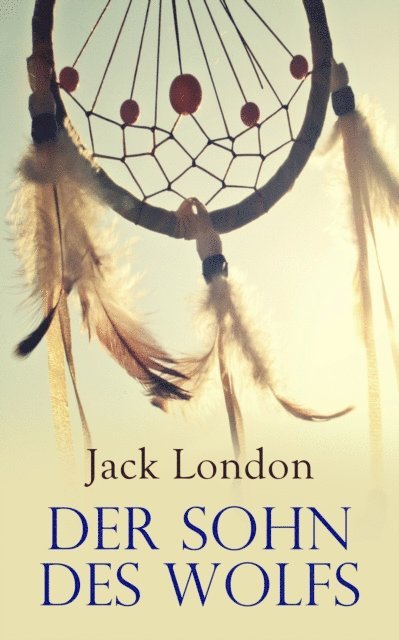Jack London - Der Sohn des Wolfs, E-bok