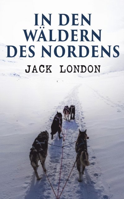 Jack London - In den Wäldern des Nordens, E-bok