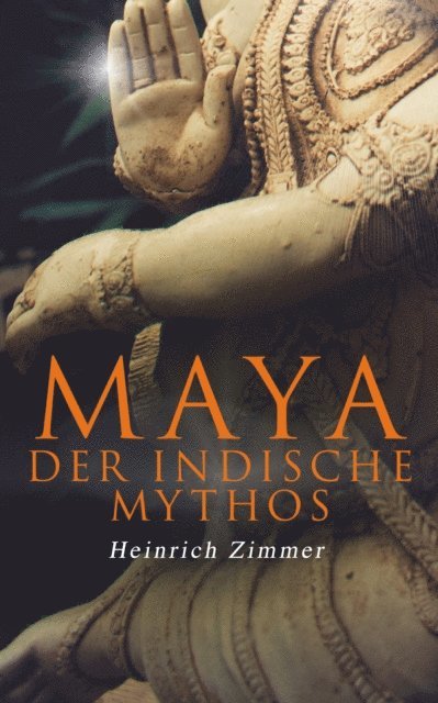 Heinrich Zimmer - Maya der indische Mythos, E-bok